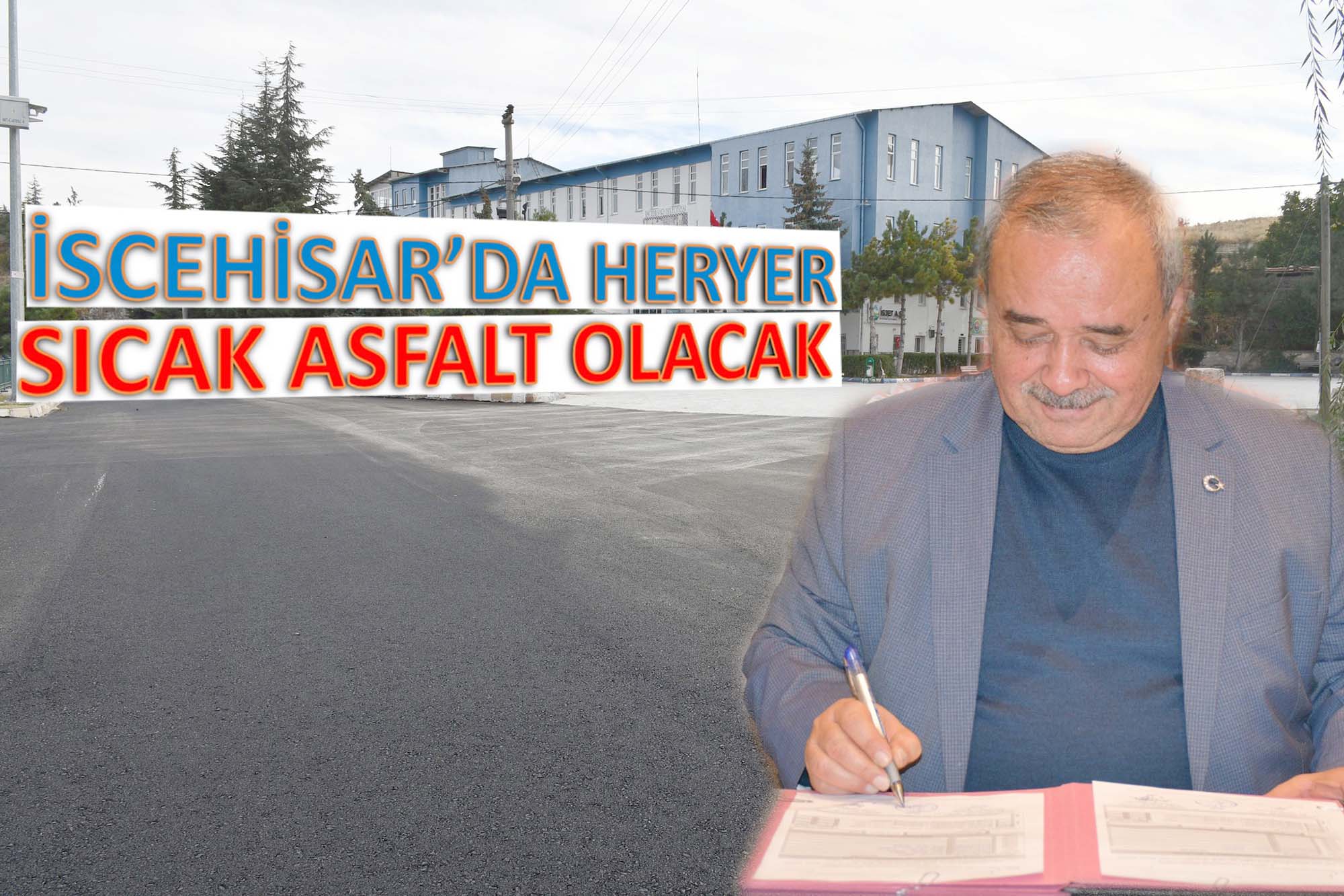 “İscehisar’da her yer  sıcak asfalt olacak”