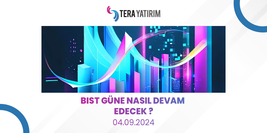 Tera Yatırım’ın Günlük Bülteninde