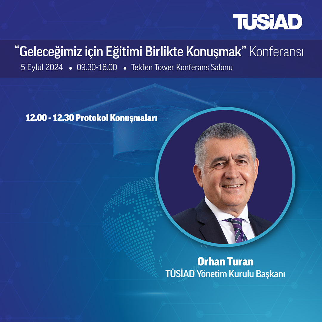 TÜSİAD “Geleceğimiz için Eğitimi Birlikte Konuşmak” Konferansı Düzenleyecek