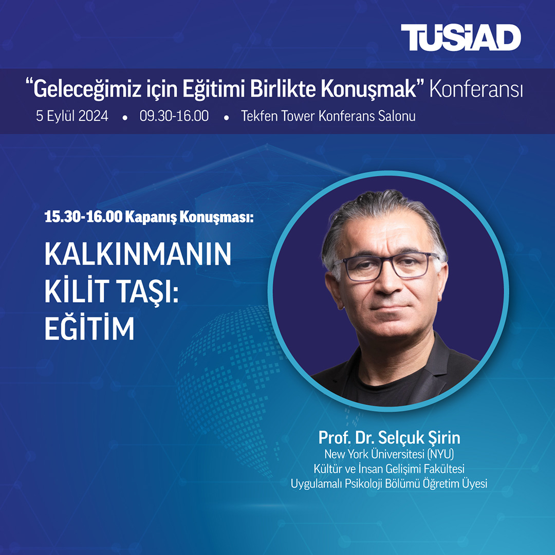 TÜSİAD’ın “Geleceğimiz için Eğitimi Birlikte Konuşmak” Konferansı