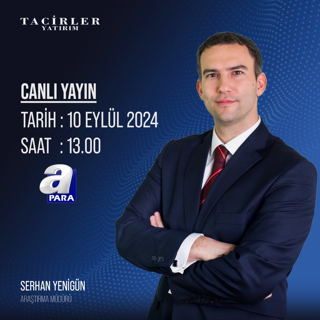 Tacirler Yatırım’ın Araştırma Müdürü Serhan Yenigün, Canlı Yayınla Yatırımcılara Önemli Bilgiler Sunacak