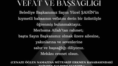 Erkmen Belediyesi tarafından paylaşılan taziye mesajında, Belediye Başkanı Yücel Şahin’in