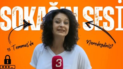 Sokağın Sesi’nde Bu Hafta: 15 Temmuz Özel Röportajı Programda, 15