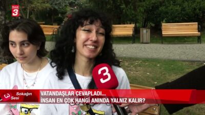 Sokağın Sesinde soruyoruz: “İnsan en çok hangi anında yalnız kalır?”