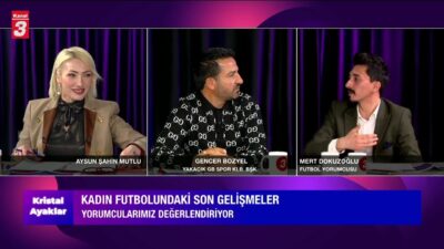 Kadın Futbolunda yaşanan bütün gelişmeler Aysun Şahin Mutlu moderatörlüğünde, Mert
