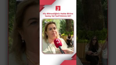 Sokağın Sesi: Hiç bilmediğiniz halde birine yanlış yol tarif ettiniz