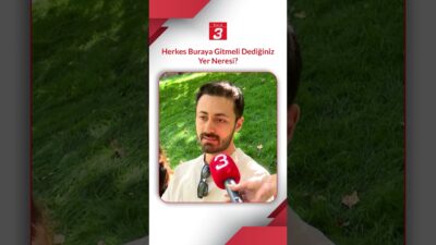 🎤Sokağın Sesi: Herkes buraya gitmeli dediğiniz yer neresi? 💬 Peki,