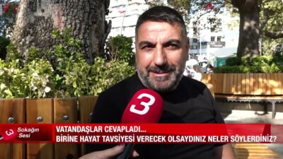 Bugünkü sorumuz: “Birine hayat tavsiyesi verecek olsanız, ne olurdu?” Sokakta