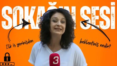 Ankara sokaklarında gençlere mikrofon uzattık, “İlk iş yerinizden beklentiniz nedir?”