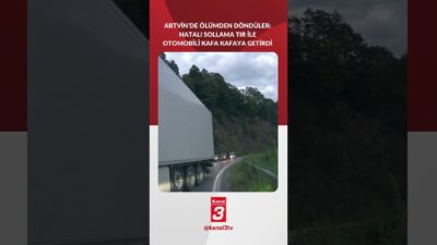 Artvin’de şeridinde ilerleyen otomobil, hatalı sollama yapan TIR’ın altında kalmaktan
