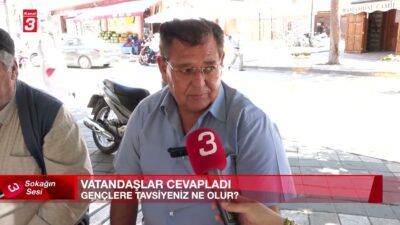 Sokağın Sesinde bu hafta sorduk: “Gençlere tavsiyeniz ne olurdu?” Sokakta