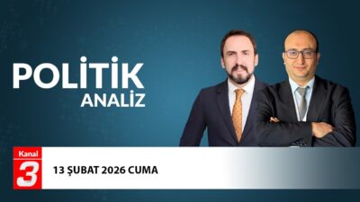 Politik Analiz | 13 Şubat 2026 Politik Analiz, Türkiye ve