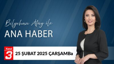 Bilgehan Atay İle Ana Haber | 25 Şubat 2026 Bilgehan