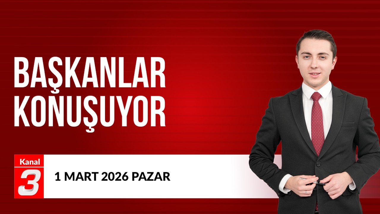 Başkanlar Konuşuyor | 1 Mart 2026 📶https://kanal3.com.tr/ Sosyal Medya Hesaplarımızı