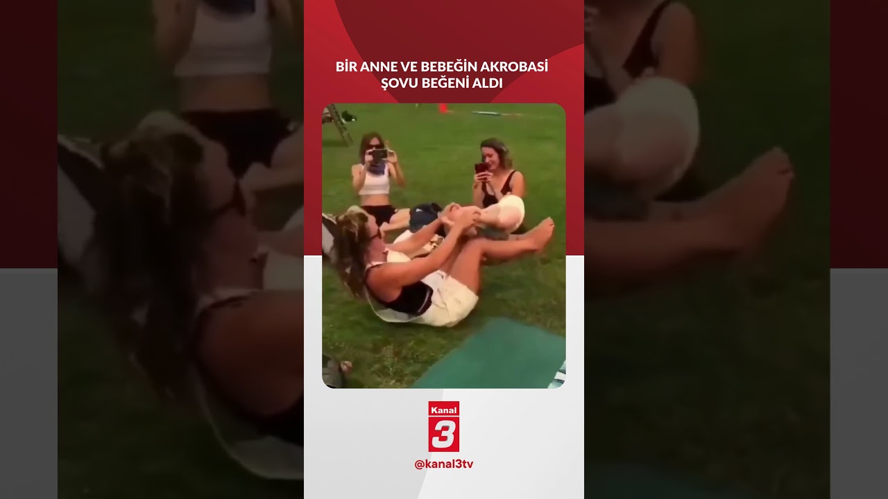 Bir anne ve bebeğin akrobasi şovu beğeni aldı 📶https://kanal3.com.tr/ Sosyal