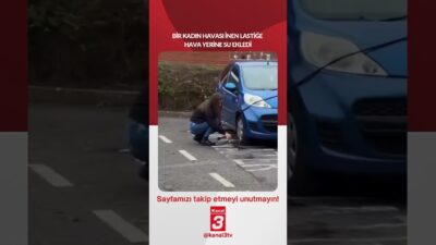 Bir kadın havası inen lastiğe hava yerine su ekledi! 📶https://kanal3.com.tr/