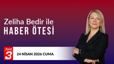 Kanal 3Cum, Nisan 24, 2026 6:00pmURL:Embed:Zeliha Bedir İle Haber Ötesi