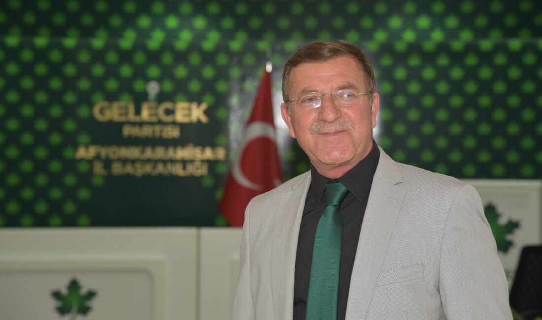Gelecek Partisi Afyonkarahisar İl Başkanı Niyazi Ertaş, Genel Başkan Prof.