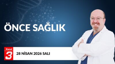 Önce Sağlık | 28 Nisan 2026 Önce Sağlık, sağlık alanında