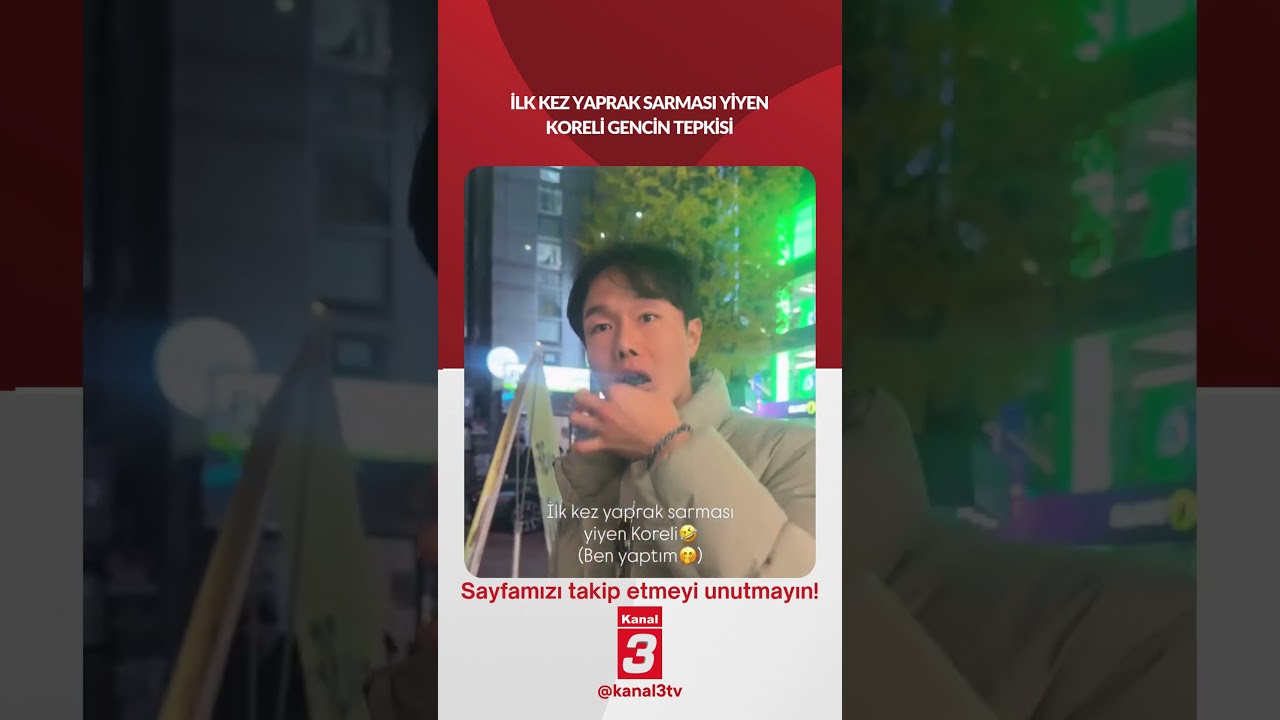 İlk kez yaprak sarması yiyen Koreli gencin tepkisi… 📶https://kanal3.com.tr/ Sosyal