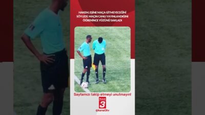 Hakem, eşine maça gitmeyeceğini söyledi, maçın canlı yayınlandığını öğrenince yüzünü