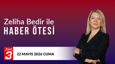 Kanal 3Cum, Mayıs 22, 2026 5:30pmURL:Embed:Zeliha Bedir İle Haber Ötesi