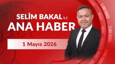 Selim Bakal İle Kanal 3 Ana Haber | 1 Mayıs