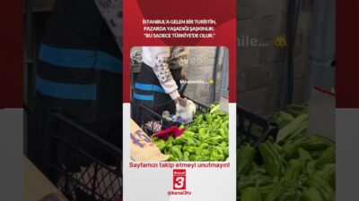 İstanbul’a gelen bir turistin, pazarda yaşadığı şaşkınlık: “Bu sadece Türkiye’de