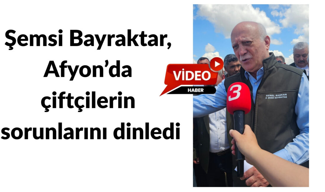 Türkiye Ziraat Odaları Birliği Genel Başkanı Şemsi Bayraktar, Afyonkarahisar’da gerçekleştirdiği