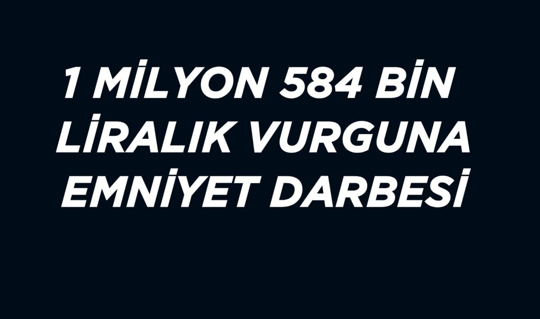 Afyonkarahisar İl Emniyet Müdürlüğü ekipleri, 1 milyon 584 bin lira